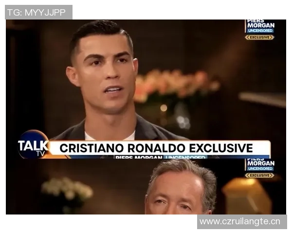 C罗与摩根幽默互动分享私密采访瞬间引发热议